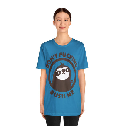 Don't Fucking Rush Me Unisex Tee
