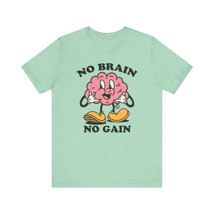 No Brain No Gain Tee, Funny Brain Tshirt