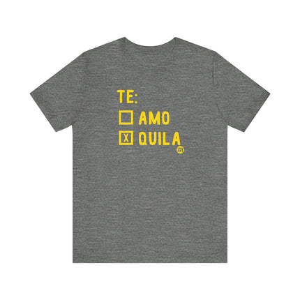 Funny "TE AMO QUILA" Tee Shirt