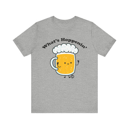 What's Hoppenin' Beer Tee, Funny Beer Drinker Tees, Beer Lover Shirt Gift