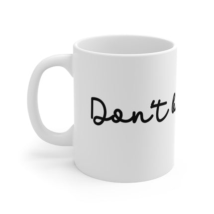 dont be a dick Ceramic Mug