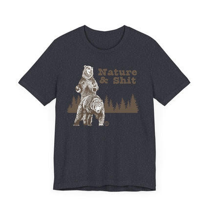 Funny "NATURE AND SHIT" Tee Shirt