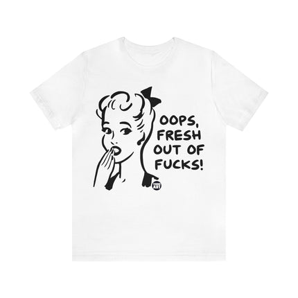 Oops Fresh Out of Fucks Unisex Short Sleeve Tee