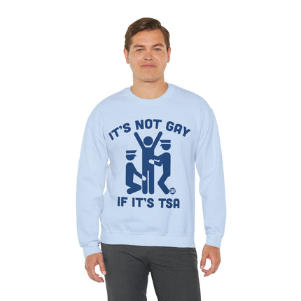 It's Not Gay If TSA Crewneck Sweatshirt