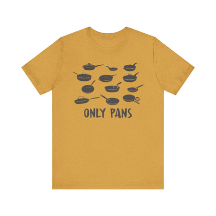 Funny "ONLY PANS" Tee Shirt