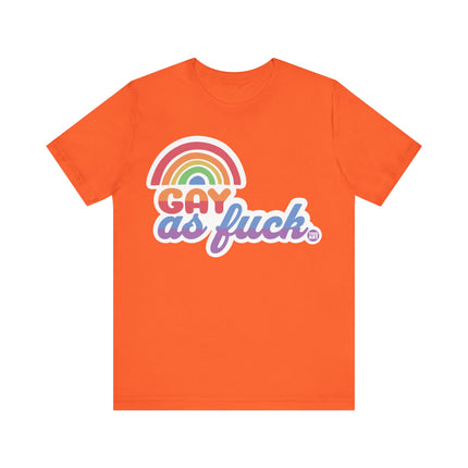 Gay As Fuck Tee