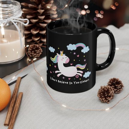 Don't Believe You Unicorn Matter Mug