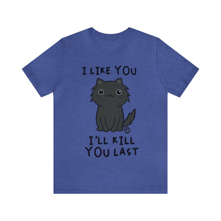 I Like You Kill You Last Unisex Short Sleeve Tee