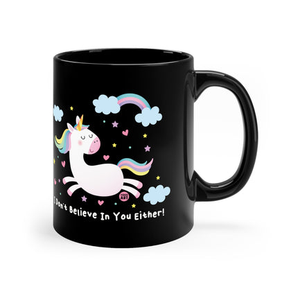 Don't Believe You Unicorn Matter Mug