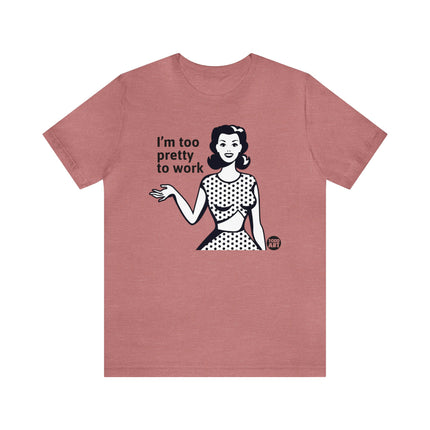 Too Pretty To Work Retro Unisex Tee