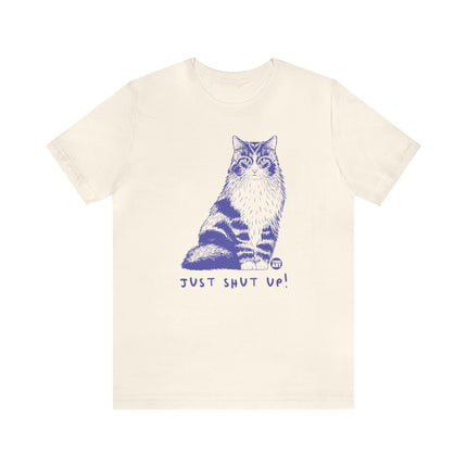 Just Shut Up Cat Tee, Sarcastic Cat Tee, Snarky Cat Tshirt