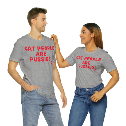 Cat People Are Pussies Unisex Tee