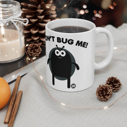 Don't Bug Me Ceramic Mug