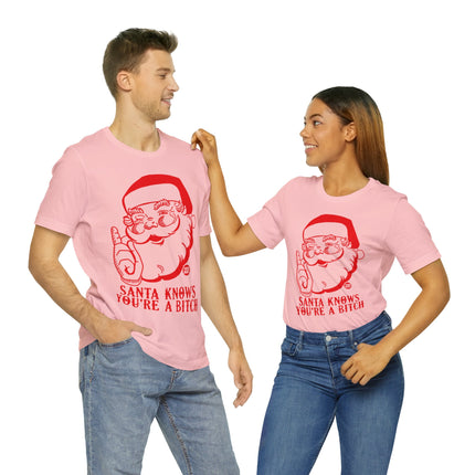 Santa Knows You're a Bitch Xmas Unisex Tee