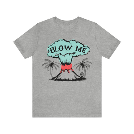 Blow Me Volcano Unisex Tee
