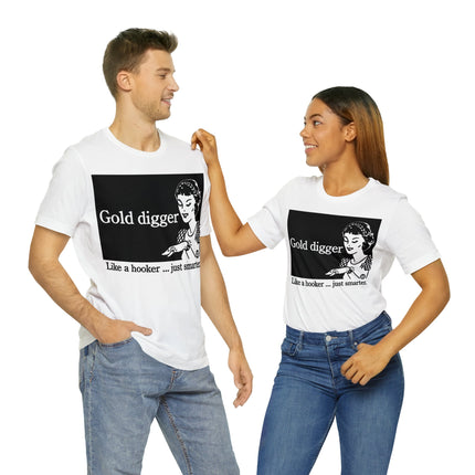 Gold Digger Like Hooker Unisex Short Sleeve Tee