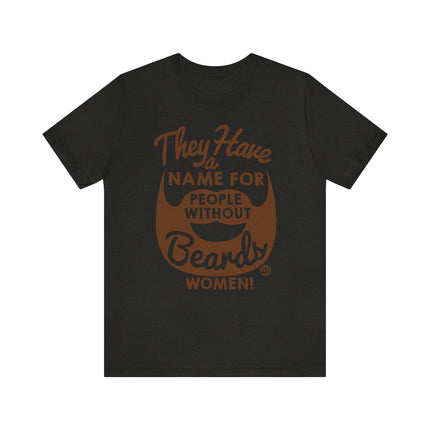 Funny "PEOPLE WITHOUT BEARDS" Tee Shirt