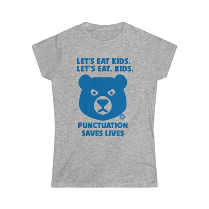 Let's Eat Kids Punctuation Saves Lives Women's Softstyle Tee