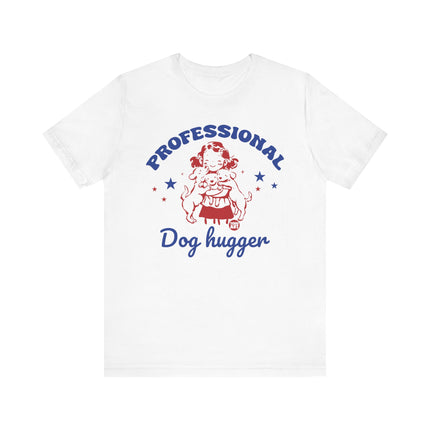 Professional Dog Hugger Girl Tshirt