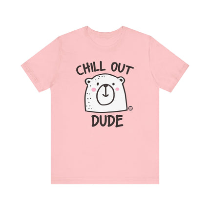 Chill Out Dude Bear Tshirt