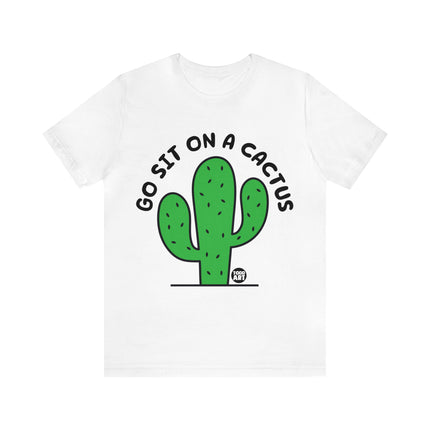 Go Sit On A Cactus Unisex Short Sleeve Tee