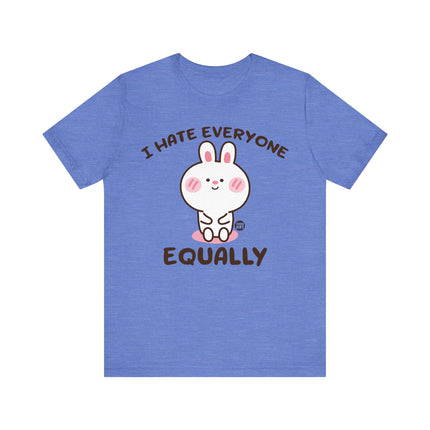 I Hate Everyone Equally Tee