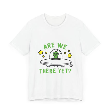 ARE WE THERE YET FUNNY ALIEN TEE