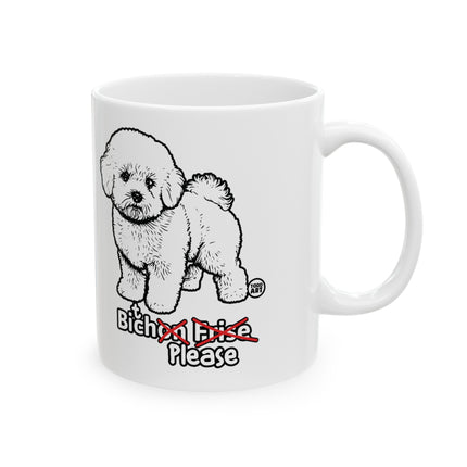 Bitch Please Bichon Frise Dog Coffee Mug