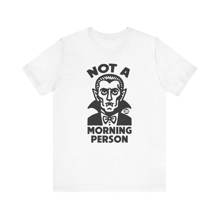 Funny "NOT A MORNING PERSON" DRACULA Tee Shirt