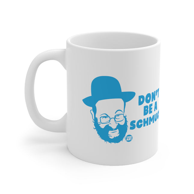 Don't Be a Schmuck Ceramic Mug