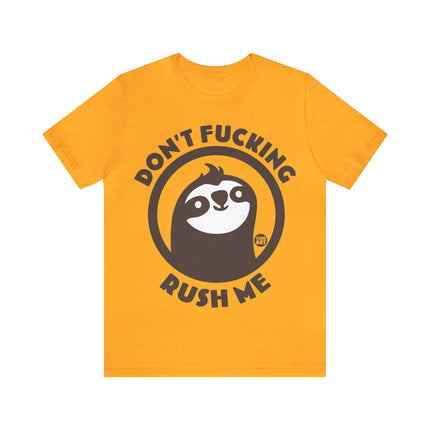 Don't Fucking Rush Me Unisex Tee