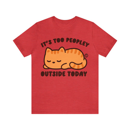 It's Too Peopley Outside Cat Unisex Short Sleeve Tee