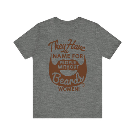 Funny "PEOPLE WITHOUT BEARDS" Tee Shirt