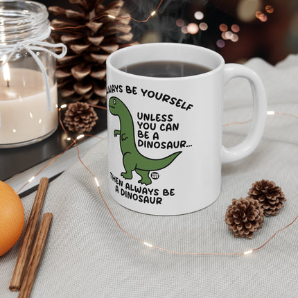 always be a dinosaur Ceramic Mug