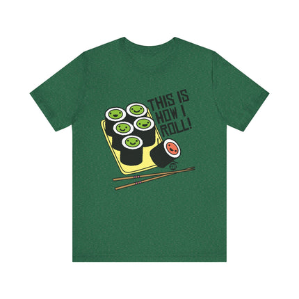 Cute "THIS IS HOW I ROLL" Tee Shirt