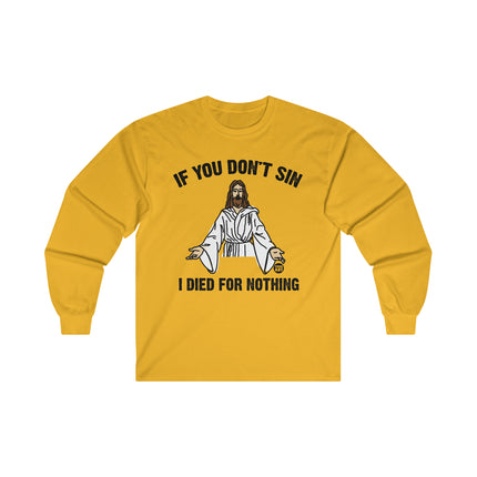 If You Don't Sin Died for Nothing Jesus Ultra Cotton Long Sleeve Tee