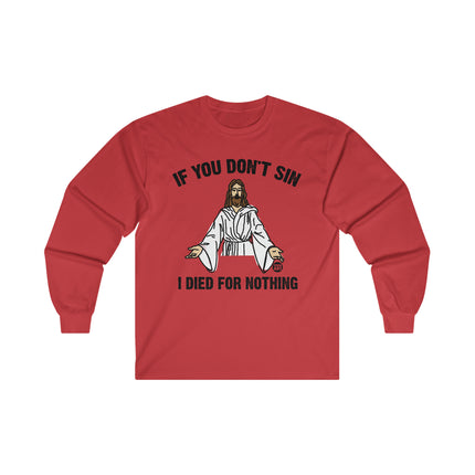 If You Don't Sin Died for Nothing Jesus Ultra Cotton Long Sleeve Tee