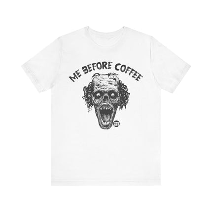 Me Before Coffee Zombie Tshirt