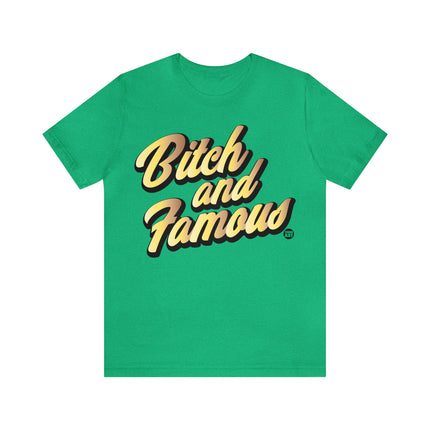 Bitch and Famous Unisex Tee