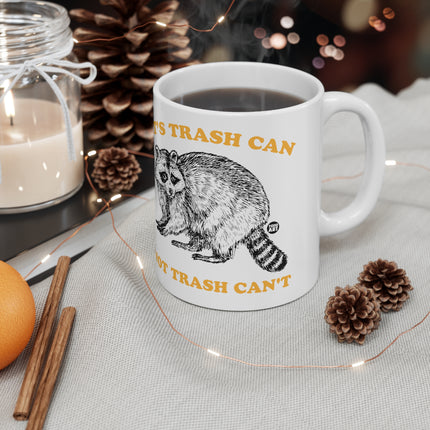 It's Trash Can Not Trash Can't Ceramic Mug