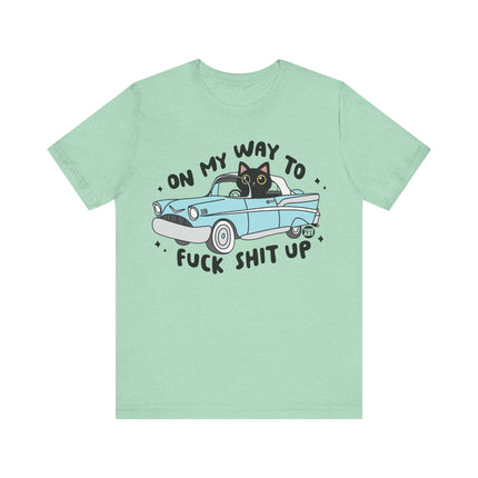 On Way to Fuck Shit Up Cat Tshirt