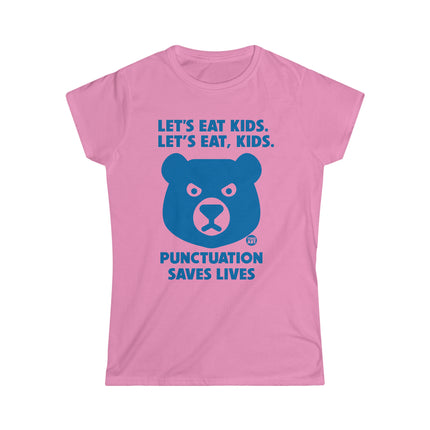 Let's Eat Kids Punctuation Saves Lives Women's Softstyle Tee