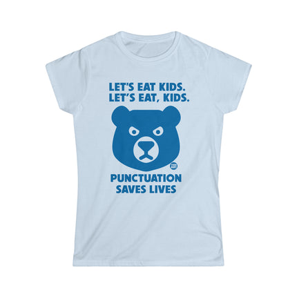 Let's Eat Kids Punctuation Saves Lives Women's Softstyle Tee