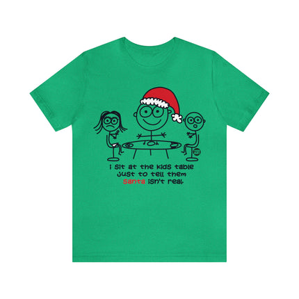 Sit At Kids Table Santa Not Real Christmas Unisex Tee