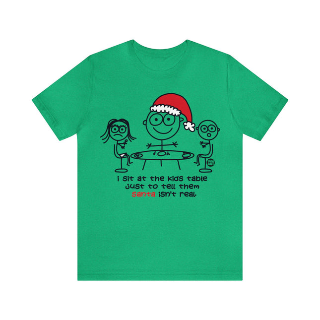 Sit At Kids Table Santa Not Real Christmas Unisex Tee