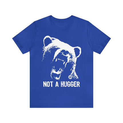 Not A Hugger Unisex Tee