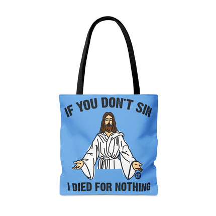 If You Don't Sin I Died For Nothing Jesus Tote Bag