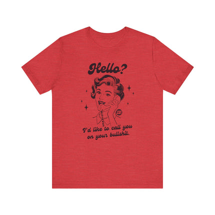 Hello Call You On Your Bullshit Tee, Retro Call You On Bullshit Tshirts