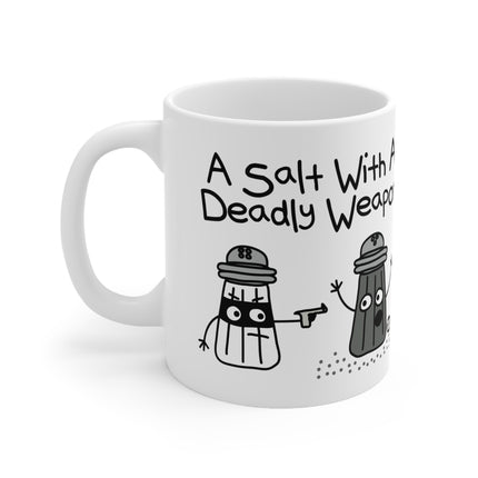 A Salt With a Deadly Weapon Ceramic Mug