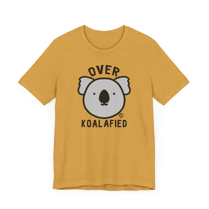 Cute "OVER KOALAFIED" Tee Shirt